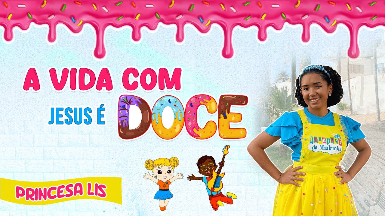 A VIDA COM JESUS É DOCE | Princesa Lis