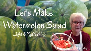Let's Make Cool and Refreshing Watermelon Salad