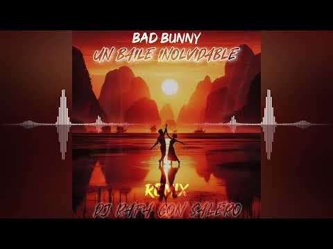 Bad bunny - Un Baile Inolvidable / Remix ● Dj Rafa Con Salero