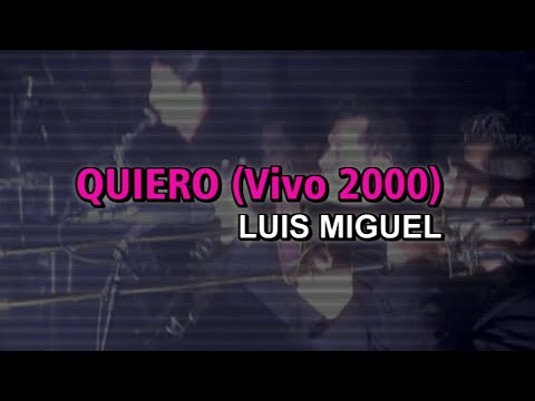 Luis Miguel - Quiero [Vivo 2000] (Karaoke)