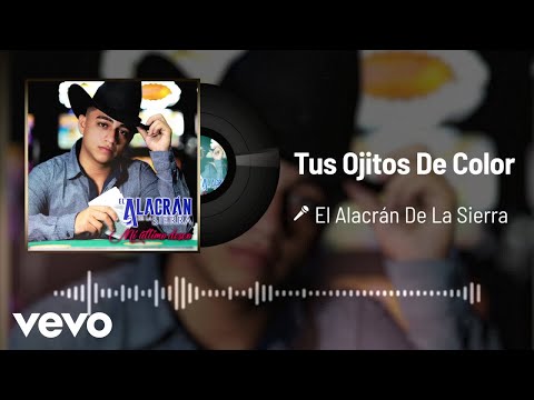 El Alacrán De La Sierra - Tus Ojitos De Color (Audio)