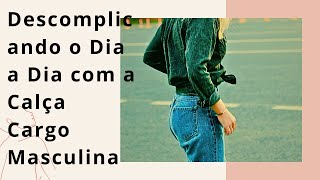 Descomplicando o Dia a Dia com a Calça Cargo Masculina