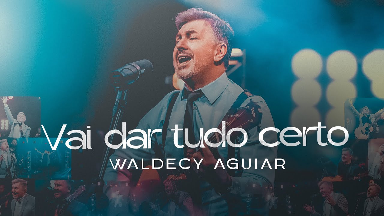 Waldecy Aguiar - Vai dar tudo certo [ CLIPE OFICIAL ]