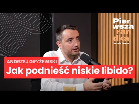 Andrzej Gryżewski - dlaczego mamy niskie libido?