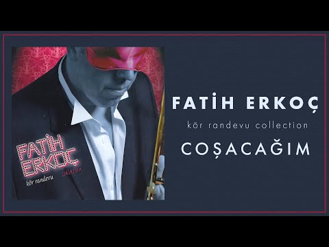 Fatih Erkoç - Coşacağım (Official Audio Video)