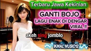 Download lagu Jawa Kekinian GANTI BOJO - Enak Empuk Didengar mp3