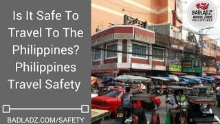 preview picture of video 'Is It Safe To Travel To The Philippines? Philippines Travel Safety'