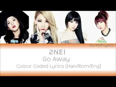 2NE1 (투애니원) - Go Away Colour Coded Lyrics (Han/Rom/Eng)
