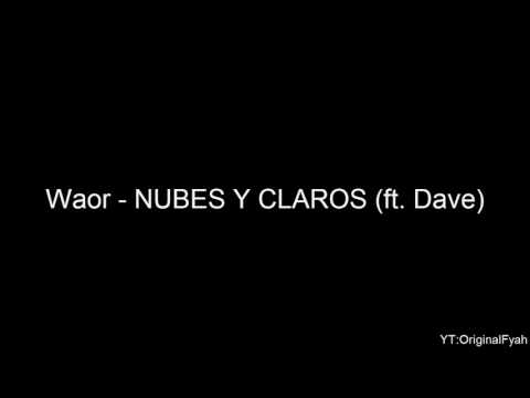 Waor - NUBES Y CLAROS (ft. Dave)