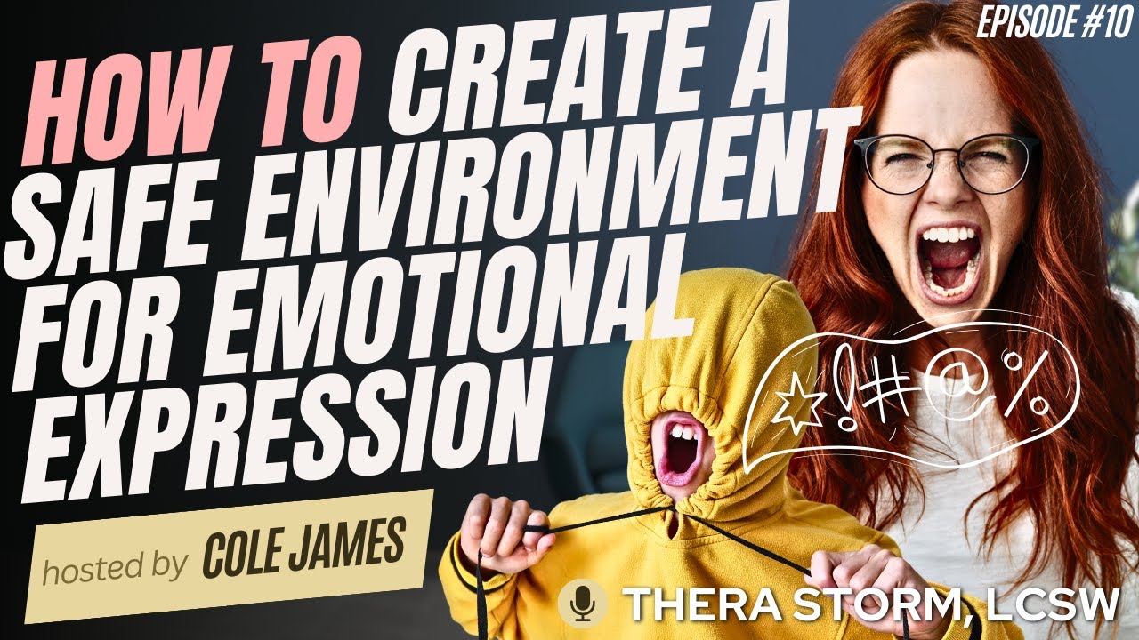 How to Create a Safe Environment for Emotional Expression - Part 1 with Thera Storm, LCSW