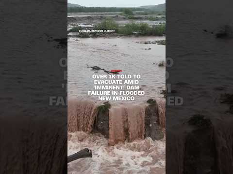 Over 1k told to evacuate amid 'imminent' dam failure in flooded New Mexico