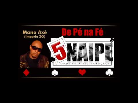 Quinto Naipe - De Pé Na Fé - part. Mano Axé (Império ZO)