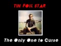 tin foil star - the only one to curse