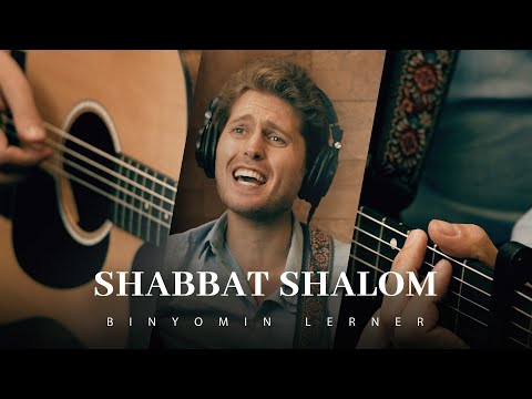 BINYOMIN LERNER- Shabbat Shalom