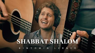 BINYOMIN LERNER- Shabbat Shalom