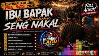 Download lagu KUMPULAN LAGU JAWA TERPOPULER TERGANAS 2026 🔥 IBU BAPAK & RINDU BAPAK LAN IBU | FULL ALBUM TERBARU mp3