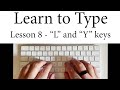Learn To Type Lesson 8 The L And Y Keys