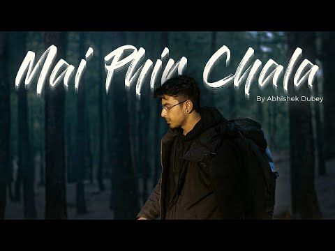 Abhishek Dubey MAI PHIR CHALA