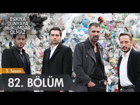 Eşkıya Dünyaya Hükümdar Olmaz 82. Bölüm