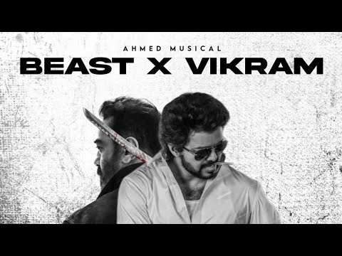 Beast X Vikram | Ahmed Musical | Thalapathy Vijay | Kamal Haasan | Anirudh