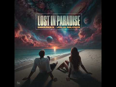 Dinamixx, Julia Milows - Lost In Paradise