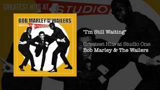 I&#39;m Still Waiting (Greatest Hits, 2003) - Bob Marley &amp; The Wailers