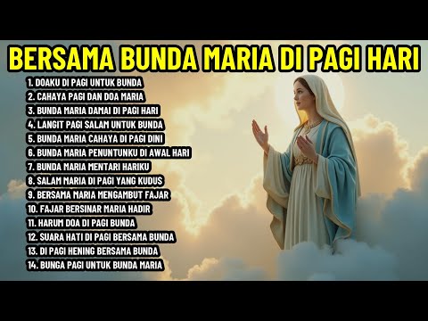 BUNDA MARIA HADIR DI PAGI HARI - LAGU ROHANI NONSTOP