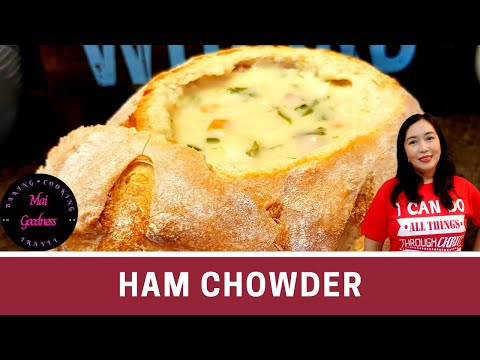 Ham Chowder in a Bread Bowl by Mai Goodness | Creamy Ham & Vegetable Soup | Best Soup Dish