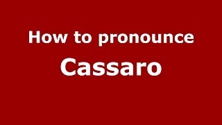 How to pronounce Cassaro