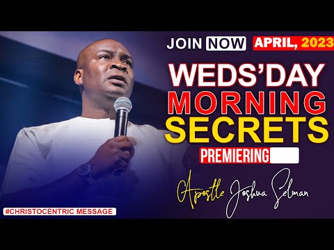 WEDNESDAY SECRETS, 19TH 2023 - Apostle Joshua Selman Commanding Your Morning