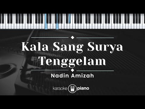 Kala Sang Surya Tenggelam - Nadin Amizah (KARAOKE PIANO)