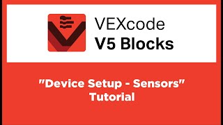 VEXcode V5 Blocks - Device Setup - Sensors Tutorial