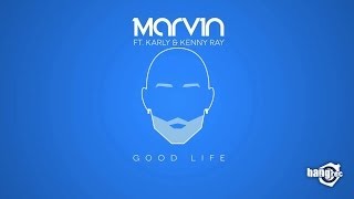 MARVIN FEAT. KARLY & KENNY RAY - Good Life (Video)