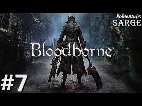 Zagrajmy w Bloodborne [PS4] odc. 7 - Za zamkniętą bramą przy Archikatedrze
