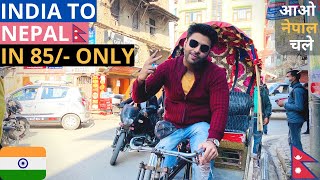 INDIA TO NEPAL By Road in Rs.85 Only | Traveling To KATHMANDU Nepal | Nepal Travel vlog