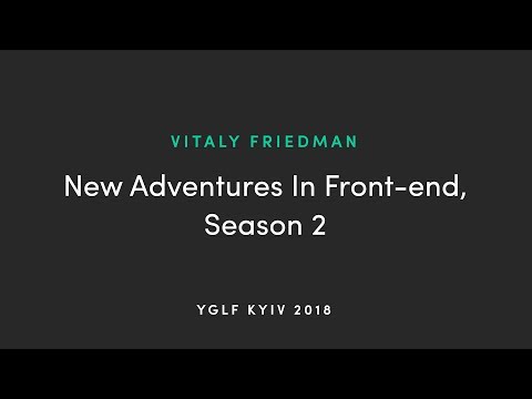 Vitaly Friedman - Keynote: New Adventures in Front-end (Season 2)