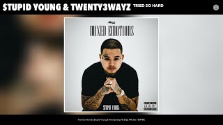 $tupid Young & Twenty3wayz - Tried So Hard (Official Audio)