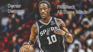 PnB Rock - All These Bandz - Demar Derozan Highlights