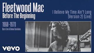 I Believe My Time Ain&#39;t Long (Version 2) [Live] [Remastered] [Official Audio]