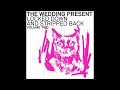 The Wedding Present - Nobody's Twisting Your Arm