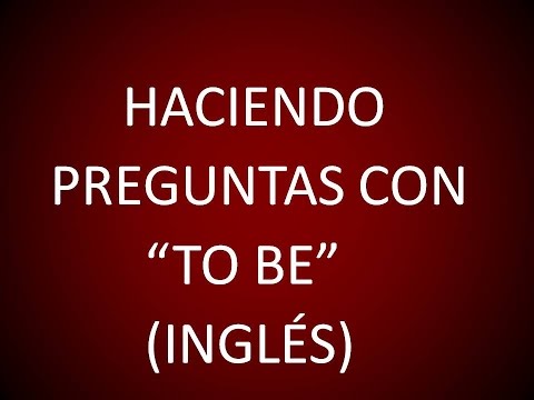Inglés Americano - Lección 57 - Haciendo Preguntas con 'To Be'
