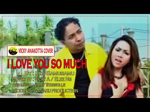 I LOVE YOU SO MUCH - BY : LES SAMUSAMU - COVER BY : VICKY A / ELKE NG ( official music video )