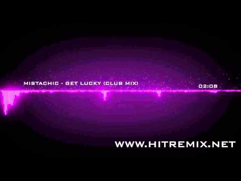 Mistachic - Get Lucky (Club Mix)