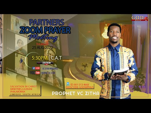 THURSDAY PARTNERS ZOOM PRAYER MEETING WITH PROPHET V.C ZITHA - 25TH AUGUST 2022
