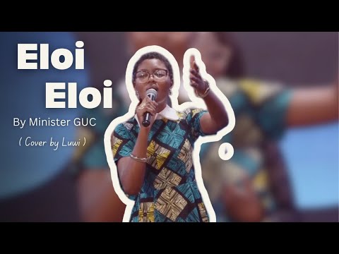Eloi Eloi || Minister GUC || (Luwi Cover)