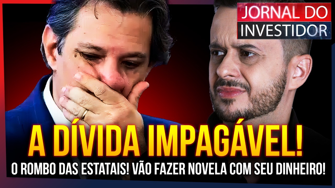 IMPAGÁVEL! Dívida Pública vai SUBIR AINDA MAIS! O ROMBO das ESTATAIS! Governo vai bancar novelas!