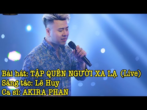Tập quên người xa lạ - Akira Phan