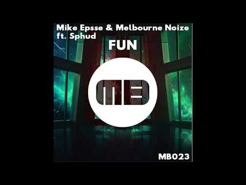 Mike Epsse & Melbourne Noize - FUN (Original Mix)