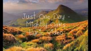 Just One Day (Lyrics) - The Mighty Oaks