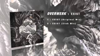 OVERWERK - Exist (Club Mix)